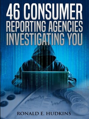 cover image of 46 Consumer Reporting Agencies Investigating You